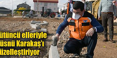 Tütüncü elleriyle Hüsnü Karakaş’ı güzelleştiriyor