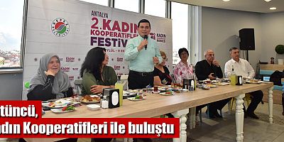 Tütüncü, Kadın Kooperatifleri ile buluştu