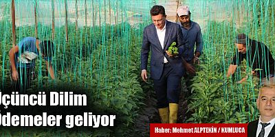 Üçüncü Dilim Ödemeler geliyor