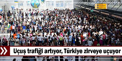 Uçuş trafiği artıyor, Türkiye zirveye uçuyor