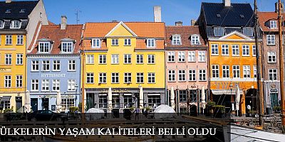 Ülkelerin yaşam kaliteleri belli oldu