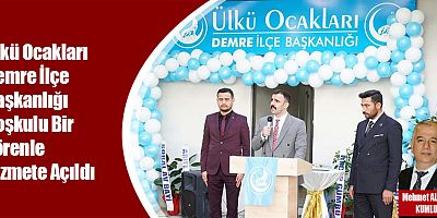 Ülkü Ocakları Demre İlçe Başkanlığı Coşkulu Bir Törenle Hizmete Açıldı