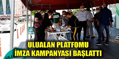 ULUALAN PLATFOMU
İMZA KAMPANYASI BAŞLATTI