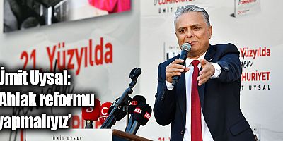 Ümit Uysal, ‘Ahlak reformu yapmalıyız’