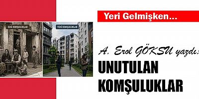 UNUTULAN KOMŞULUKLAR
