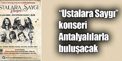 “Ustalara Saygı” konseri Antalyalılarla buluşacak