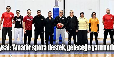 Uysal, ‘Amatör spora destek, geleceğe yatırımdır’