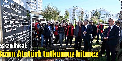 Uysal, ‘Bizim Atatürk tutkumuz bitmez’