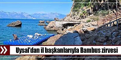 Uysal’dan il başkanlarıyla Bambus zirvesi