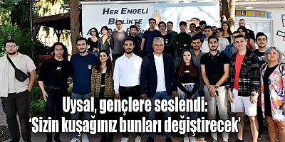 Uysal, gençlere seslendi: ‘Sizin kuşağınız bunları değiştirecek’
