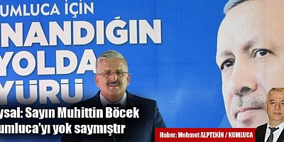 Uysal: Sayın Muhittin Böcek Kumluca'yı yok saymıştır