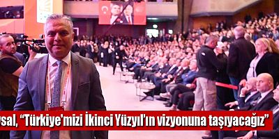 Uysal, “Türkiye'mizi İkinci Yüzyıl’ın vizyonuna taşıyacağız”