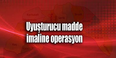 Uyuşturucu madde imaline operasyon