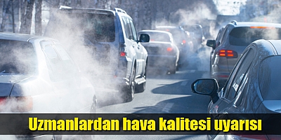 Uzmanlardan hava kalitesi uyarısı