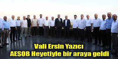 Vali Ersin Yazıcı AESOB Heyetiyle bir araya geldi