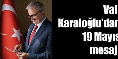 Vali Karaloğlu'dan 19 Mayıs mesajı