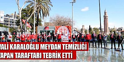 Vali Karaloğlu meydan temizliği yapan taraftarı tebrik etti