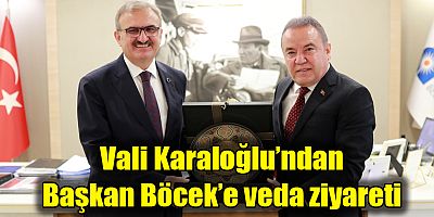 Vali Karaloğlu’ndan Başkan Böcek’e veda ziyareti