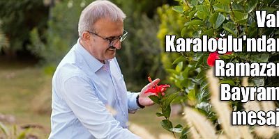 Vali Karaloğlu'ndan Ramazan Bayramı mesajı