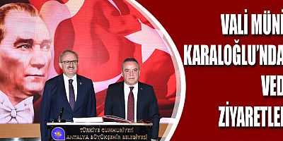 Vali Münir Karaloğlu'ndan veda ziyaretleri
