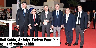 Vali Şahin, Antalya Turizm Fuarı'nın açılış törenine katıldı