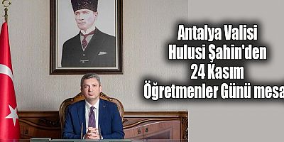 Vali Şahin'den 24 Kasım Öğretmenler Günü mesajı