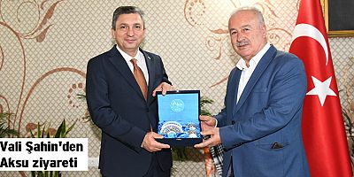 Vali Şahin'den Aksu ziyareti