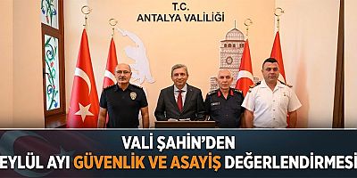 Vali Şahin'den Eylül ayı güvenlik ve asayiş değerlendirmesi
