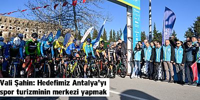 Vali Şahin: Hedefimiz Antalya'yı spor turizminin merkezi yapmak
