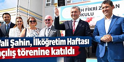 Vali Şahin, İlköğretim Haftası açılış törenine katıldı