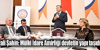 Vali Şahin: Mülki İdare Amirliği devletin yapı taşıdır