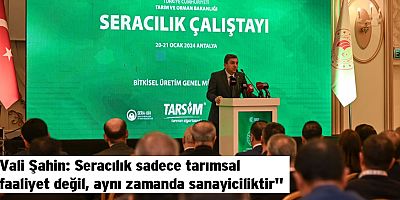 Vali Şahin: Seracılık sadece tarımsal faaliyet değil, aynı zamanda sanayiciliktir