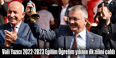 Vali Yazıcı 2022-2023 Eğitim Öğretim yılının ilk zilini çaldı