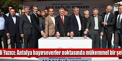 Vali Yazıcı: Antalya hayırseverler noktasında mükemmel bir şehir