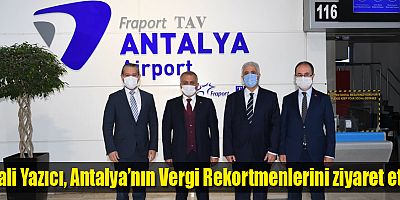 Vali Yazıcı, Antalya’nın Vergi Rekortmenlerini ziyaret etti