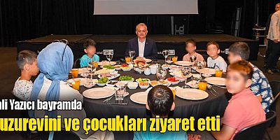 Vali Yazıcı bayramda huzurevini ve çocukları ziyaret etti