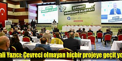 Vali Yazıcı: Çevreci olmayan hiçbir projeye geçit yok