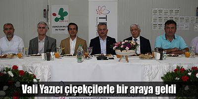 Vali Yazıcı çiçekçilerle bir araya geldi