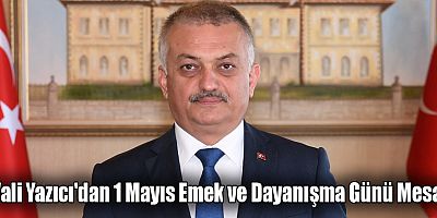 Vali Yazıcı'dan 1 Mayıs Emek ve Dayanışma Günü Mesajı