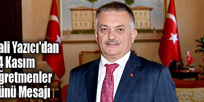 Vali Yazıcı'dan 24 Kasım Öğretmenler Günü Mesajı