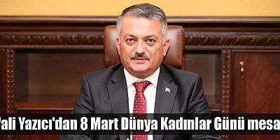Vali Yazıcı'dan 8 Mart Dünya Kadınlar Günü mesajı