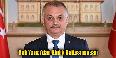 Vali Yazıcı'dan Ahilik Haftası mesajı
