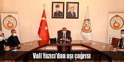 Vali Yazıcı'dan aşı çağrısı