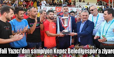 Vali Yazıcı'dan şampiyon Kepez Belediyespor'a ziyaret