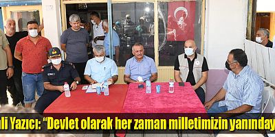 Vali Yazıcı: “Devlet Olarak Her Zaman Milletimizin Yanındayız”