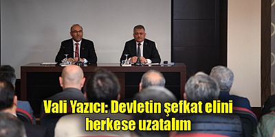 Vali Yazıcı: Devletin şefkat elini herkese uzatalım
