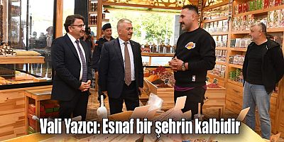 Vali Yazıcı: Esnaf bir şehrin kalbidir
