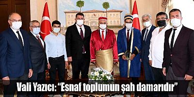 Vali Yazıcı: “Esnaf toplumun şah damarıdır”