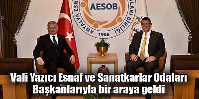 Vali Yazıcı Esnaf ve Sanatkarlar Odaları Başkanlarıyla bir araya geldi