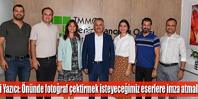 Vali Yazıcı: Önünde fotoğraf çektirmek isteyeceğimiz eserlere imza atmalıyız